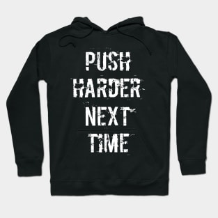 Push Harder Next Time (Dark) Hoodie